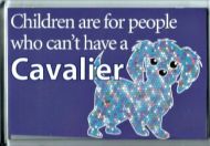 'Children are for...' Cavalier Fridge Magnet