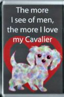 'The more I see of men...' Cavalier Fridge Magnet