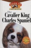 Cavalier King Charles Spaniel: An Owner's Guide to a Happy Healthy Pet